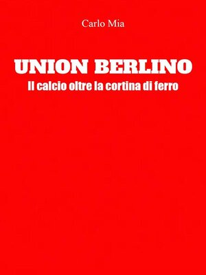 cover image of Union Berlino. Il calcio oltre la cortina di ferro